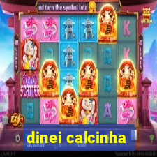 dinei calcinha